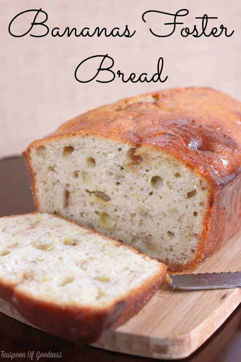 Bananas Foster Bread Recipe | Teaspoon Of Goodness