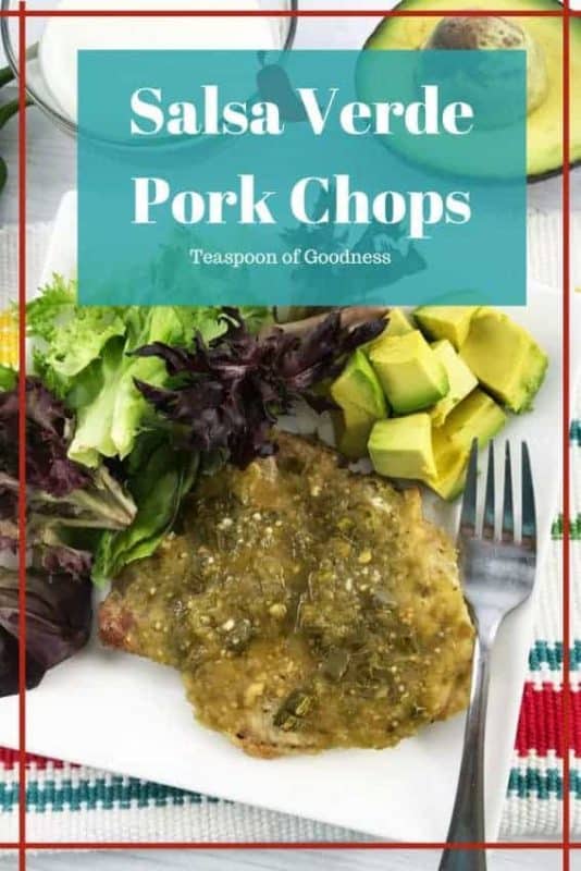Salsa Verde Baked Pork Chops Teaspoon Of Goodness